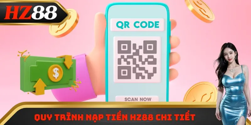 Quy trình nạp tiền HZ88 chi tiết