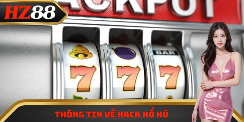 Thông tin về Hack nổ hũ